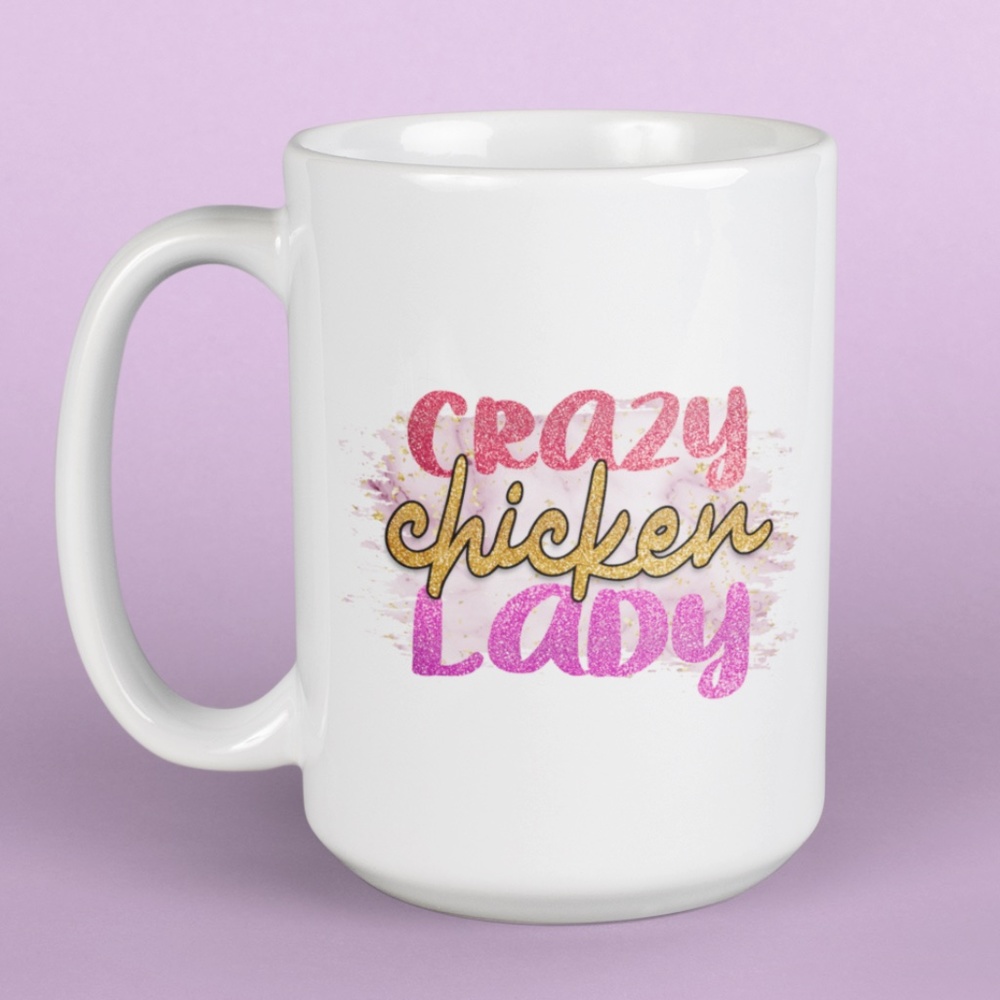 Crazy Chicken Lady -  11oz White Coffee Cup Mug